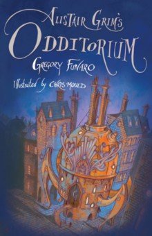 Funaro Gregory: Alistair Grim’s Odditorium
