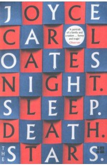 Oates Joyce Carol: Night. Sleep. Death. The Stars