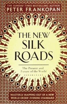 Frankopan Peter: The New Silk Roads. The Present and Future of the World