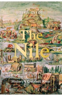 Tvedt Terje: The Nile. History's Greatest River