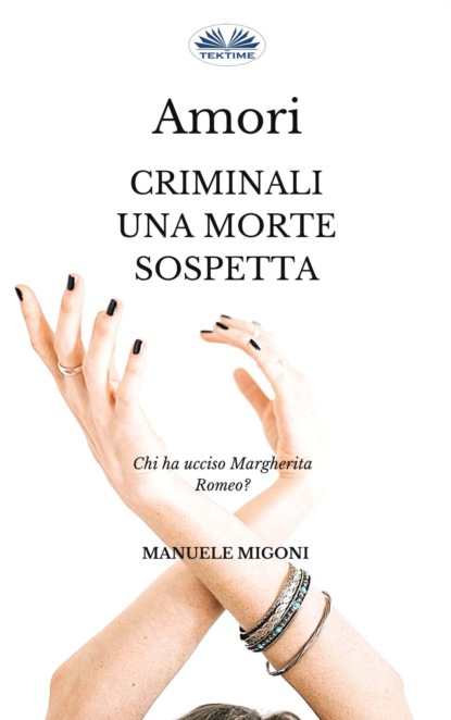 Migoni Manuele: Amori Criminali Una Morte Sospetta
