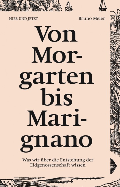 Meier Bruno: Von Morgarten bis Marignano