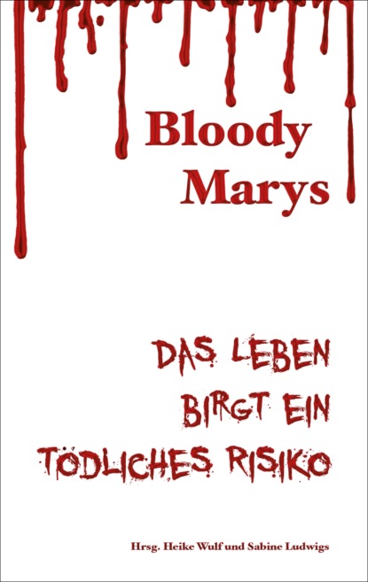 Koppetsch Anne-Kathrin: Bloody Marys - das Leben birgt ein tödliches Risiko