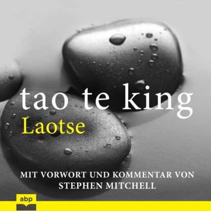 Юри Уильям: Tao Te King - Eine zeitgemäße Version für westliche Hörer (Ungekürzt)