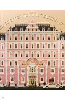 Seitz Matt Zoller: The Wes Anderson Collection. The Grand Budapest Hotel