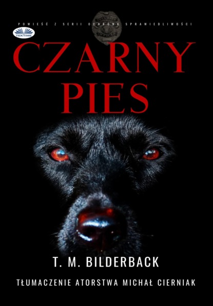 M. T. Bilderback: Czarny Pies - Powieść Z Serii Ochrona Sprawiedliwości