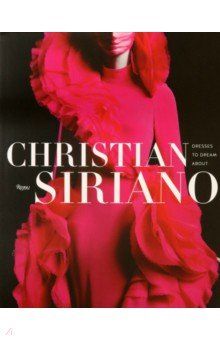 Siriano Christian: Christian Siriano. Dresses to Dream About