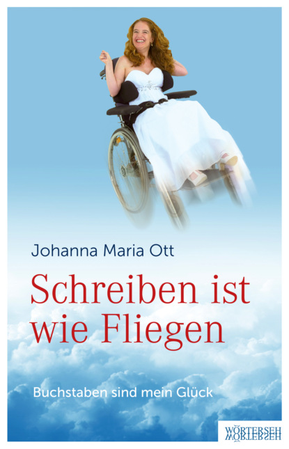 Maria Johanna Ott: Schreiben ist wie Fliegen