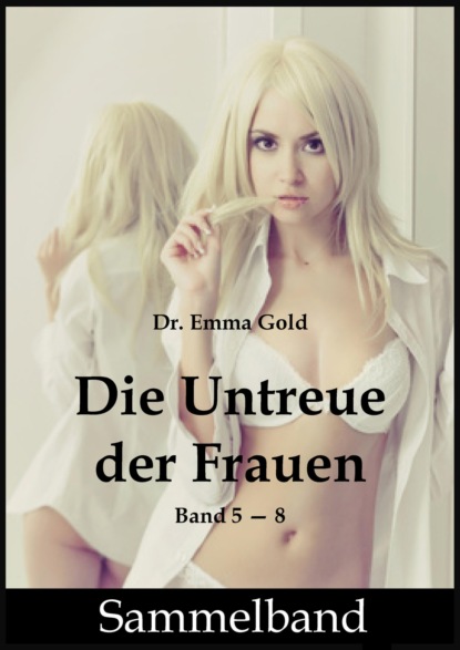 Gold Emma: Die Untreue der Frauen