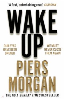 Morgan Piers: Wake Up. Why the World Has Gone Nuts