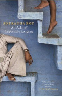 Roy Anuradha: An Atlas of Impossible Longing