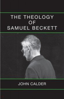 Calder John: The Theology of Samuel Beckett