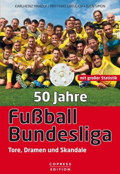 Greulich Matthias: 50 Jahre Fußball-Bundesliga