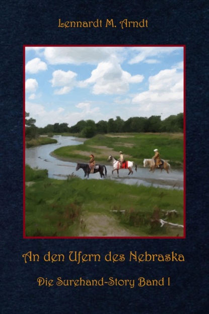 M. Lennardt Arndt: An den Ufern des Nebraska