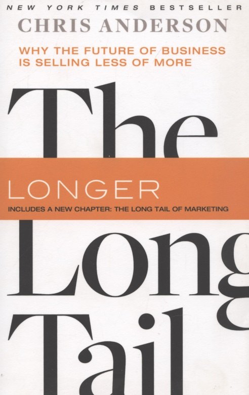 Chris Anderson: The Long Tail: Why the Future of Business Is Selling Less of More