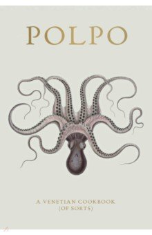 Norman Russell: Polpo. A Venetian Cookbook (Of Sorts)