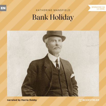 Мэнсфилд Кэтрин: Bank Holiday (Unabridged)