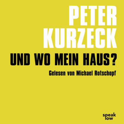 Kurzeck Peter: Und wo mein Haus? - Kde domov muj (Ungekürzt)