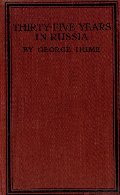 Hume George: Thirty-five years in Russia = Тридцать пять лет в России (во времена Александра II)