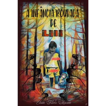 Marcante Eliane: A infancia roubada de Lili - A Infância roubada de Lili, livro 30 (Integral)