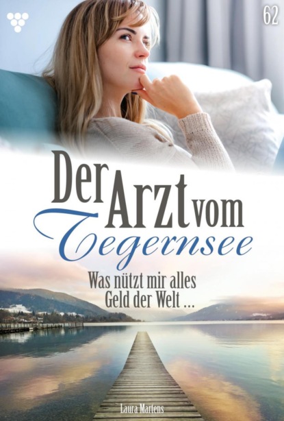 Der Arzt vom Tegernsee 62 – Arztroman