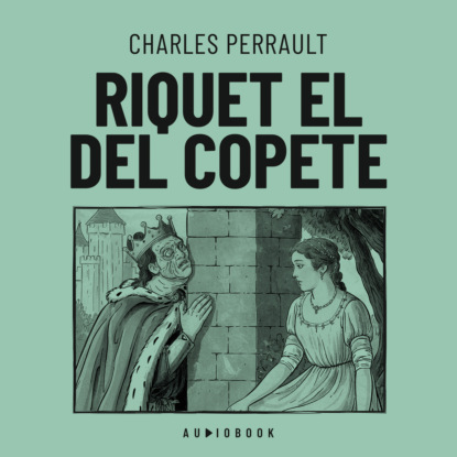 Perrault Charles: Riquet el del copete