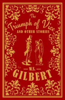Gilbert W.S.: The Triumph of Vice and Other Stories