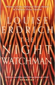 Erdrich Louise: The Night Watchman