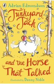 Edmondson Adrian: Junkyard Jack and the Horse That Talked