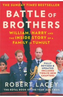 Lacey Robert: Battle of Brothers. William, Harry and the Inside Story of a Family in Tumult