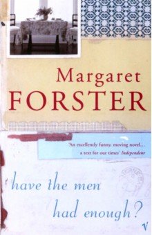 Forster Margaret: Have The Men Had Enough?