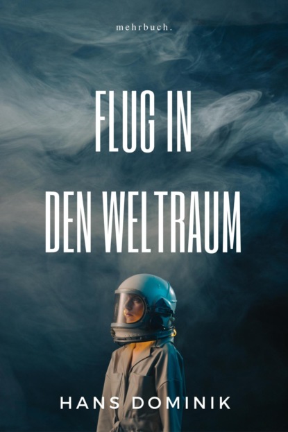 Hans Dominik: Flug in den Weltraum