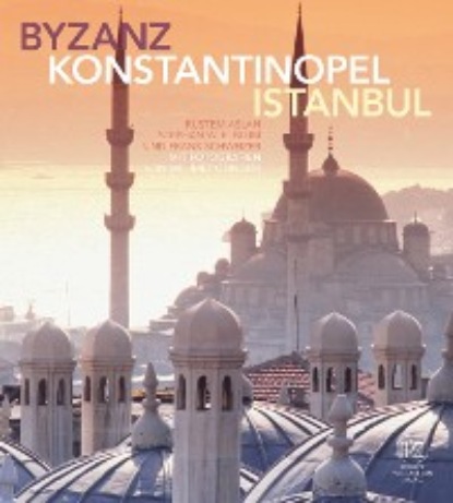 Byzanz – Konstantinopel – Istanbul