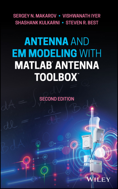 N. Sergey Makarov: Antenna and EM Modeling with MATLAB Antenna Toolbox