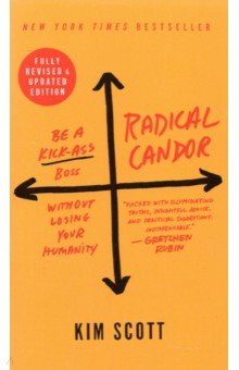 Scott Kim: Radical Candor. Be a Kick-Ass Boss Without Losing Your Humanity