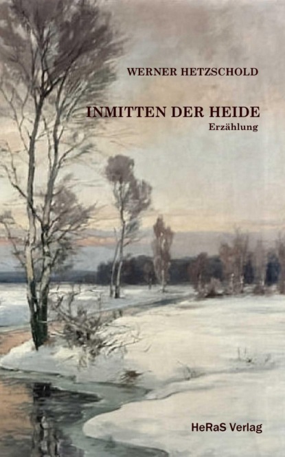 Hetzschold Werner: Inmitten der Heide