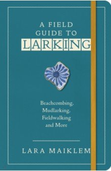 Maiklem Lara: A Field Guide to Larking