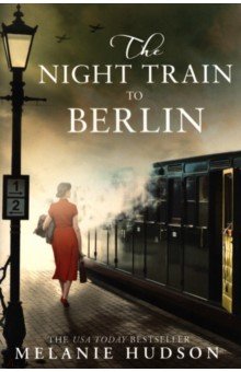 Hudson Melanie: The Night Train to Berlin