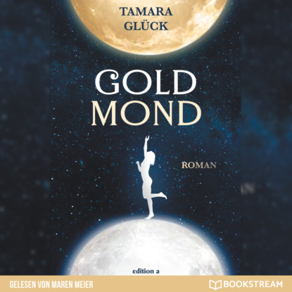 Glück Tamara: Goldmond (Ungekürzt)