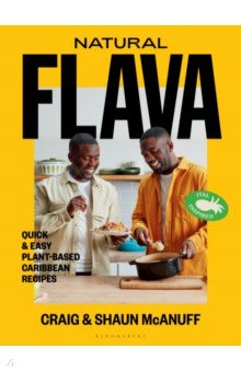 McAnuff Craig: Natural Flava. Quick & Easy Plant-Based Caribbean Recipes