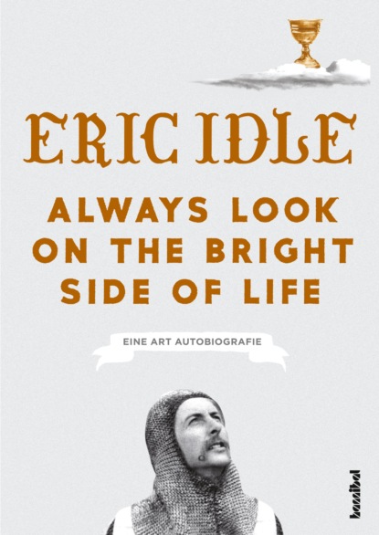 Idle Eric: Always Look On The Bright Side Of Life