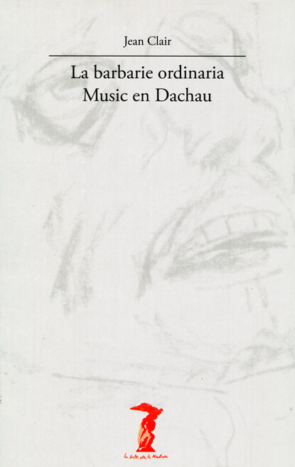 Clair Jean: La barbarie ordinaria - Musica en Dachau