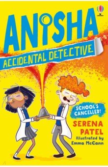 Patel Serena: Anisha Accidental Detective. School's Cancelled