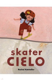 Katstaller Rachel: Skater Cielo