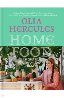 Hercules Olia: Home Food. Recipes to Comfort and Connect