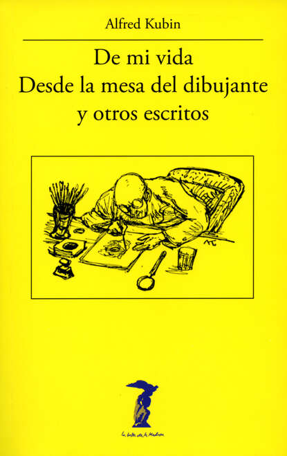 Kubin Alfred: De mi vida, Desde la mesa del dibujante y otros escritos