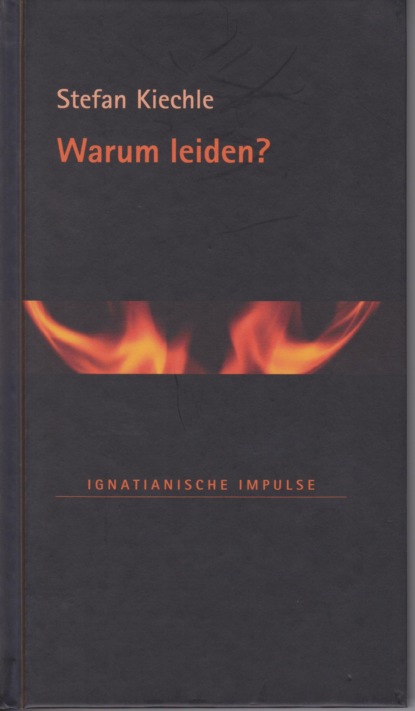 Kiechle Stefan: Warum leiden?