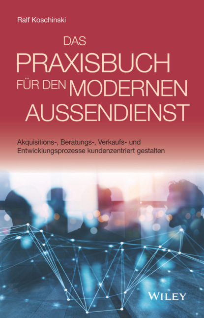 Koschinski Ralf: Das Praxisbuch für den modernen Außendienst