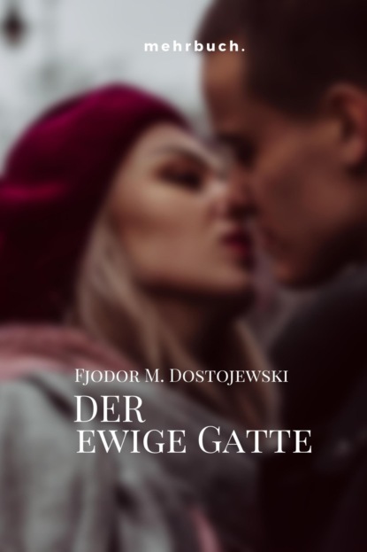 Michailowitsch Fjodor Dostojewski: Der ewige Gatte