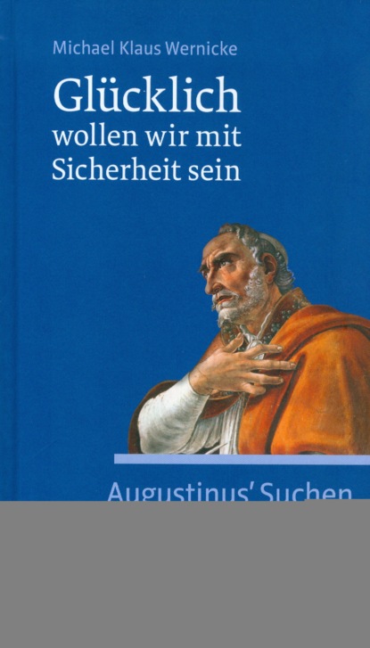 Klaus Michael Wernicke: Glücklich wollen wir mit Sicherheit sein